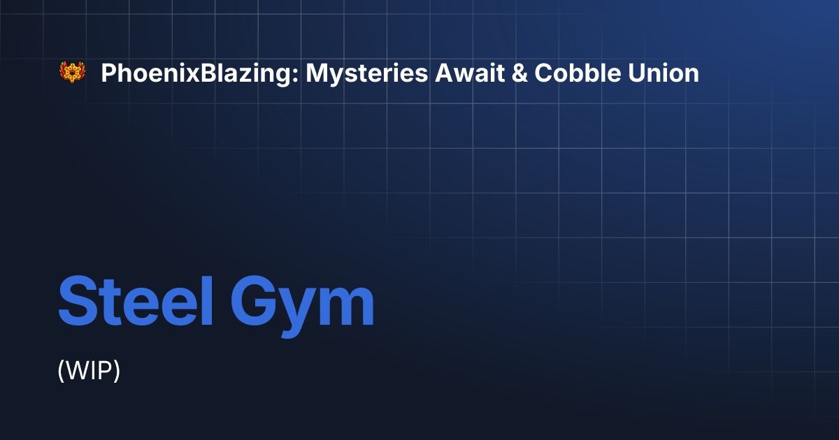 Steel Gym PhoenixBlazing Mysteries Await & Cobble Union